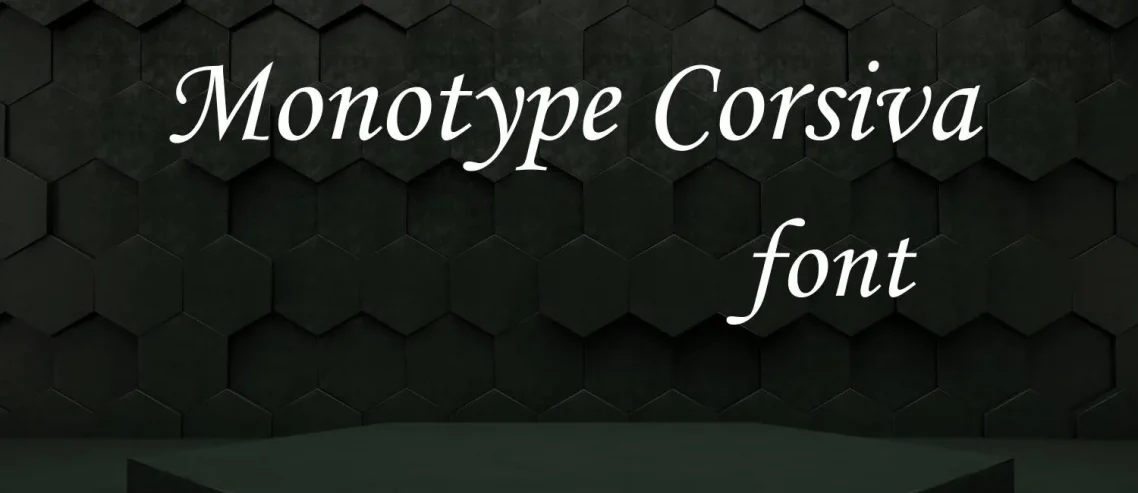 Monotype Corsiva font