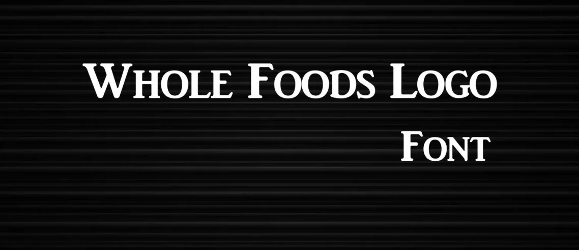 Whole Foods logo Font