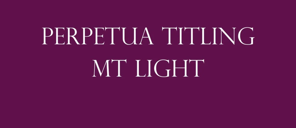 Perpetua Titling MT Light Font